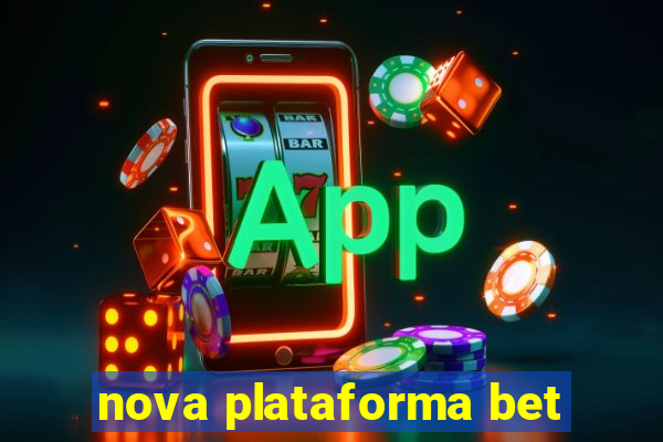 nova plataforma bet